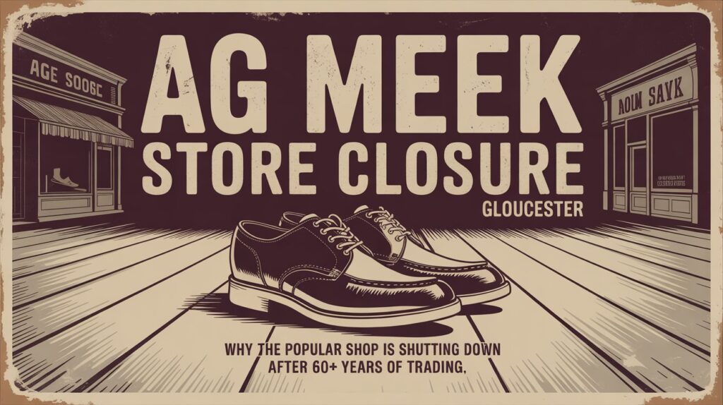 AG Meek store closure Gloucester