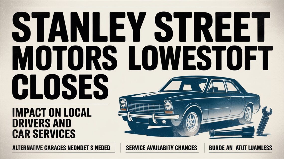 Stanley Street Motors Lowestoft Closes