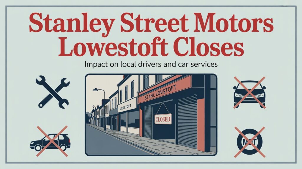 Stanley Street Motors Lowestoft Closes