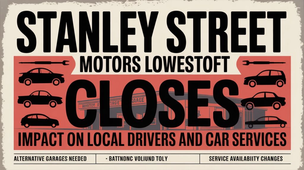Stanley Street Motors Lowestoft Closes