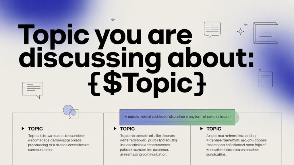Topic You Are Discussing About: ${TOPIC}