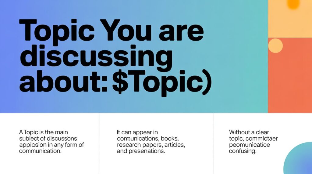 Topic You Are Discussing About: ${TOPIC}