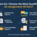How Do I Choose the Most Qualified UK Assignment Writers?