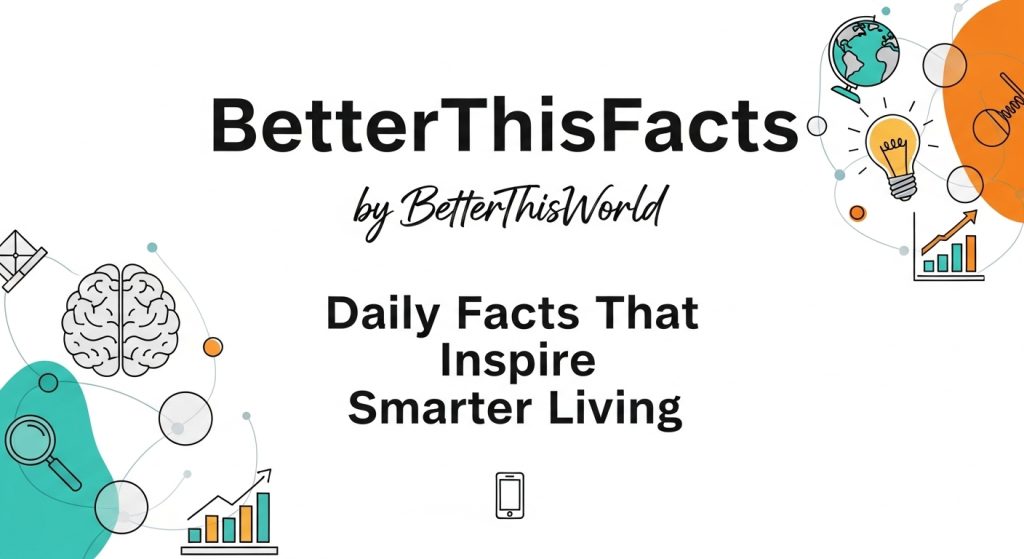 BetterThisFacts by BetterThisWorld