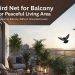 Bird Net for Balcony for Peaceful Living Area