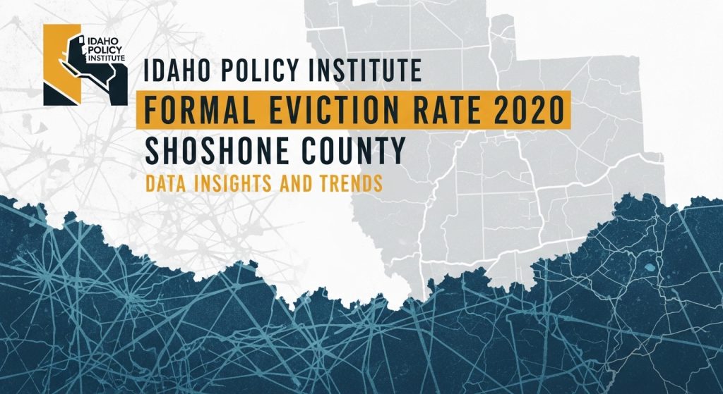 Idaho Policy Institute Formal Eviction Rate 2020 Shoshone County