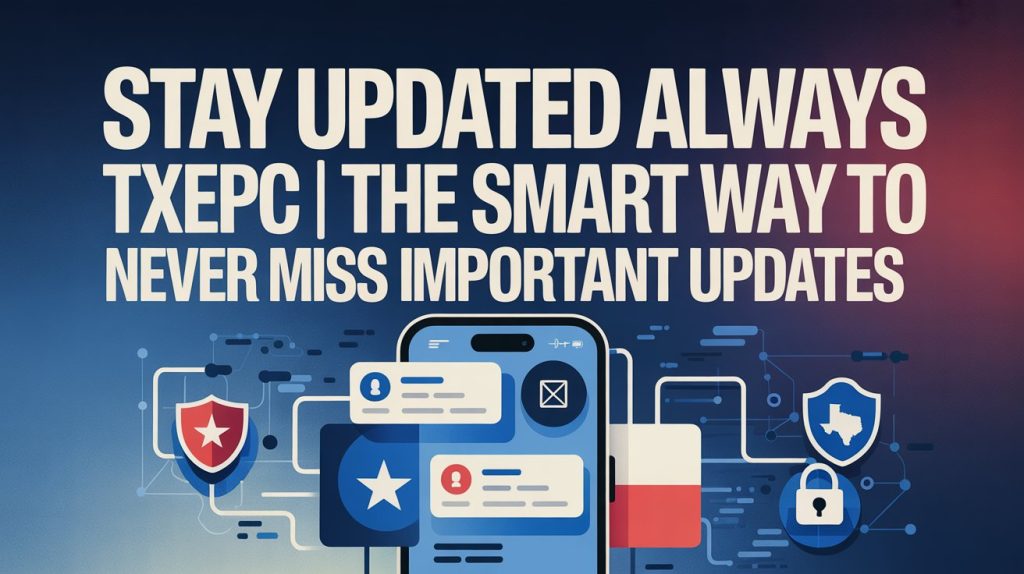 Stay Updated Always TXEPC