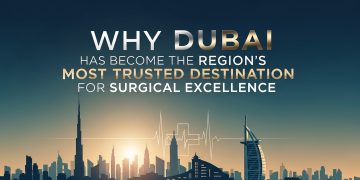 Why Dubai Has Become the Region's Most Trusted Destination for Surgical Excellence
