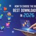 How to Choose the Best Video Downloader App in 2026