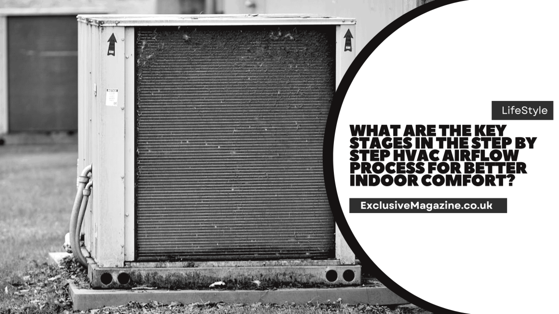 What Are the Key Stages in the Step by Step HVAC Airflow Process for Better Indoor Comfort?