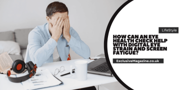 How Can an Eye Health Check Help with Digital Eye Strain and Screen Fatigue?