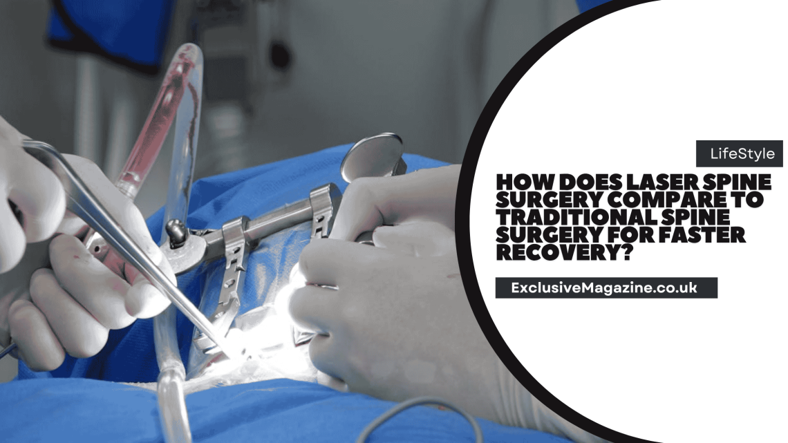 How Does Laser Spine Surgery Compare to Traditional Spine Surgery for Faster Recovery?