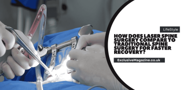 How Does Laser Spine Surgery Compare to Traditional Spine Surgery for Faster Recovery?