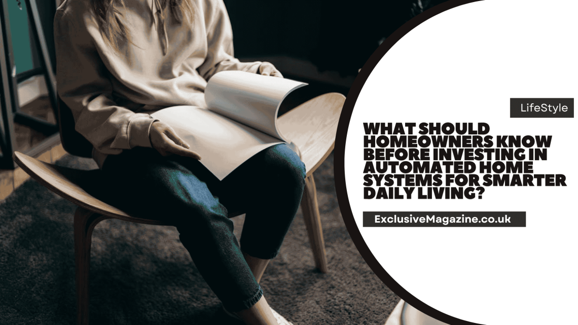 What Should Homeowners Know Before Investing in Automated Home Systems for Smarter Daily Living?