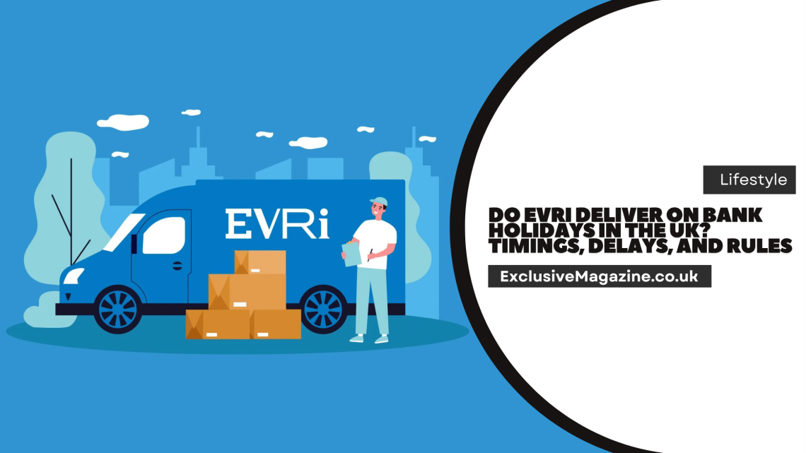 Do Evri Deliver on Bank Holidays