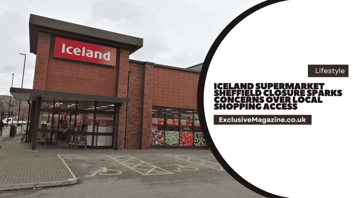 Iceland Supermarket Sheffield Closure