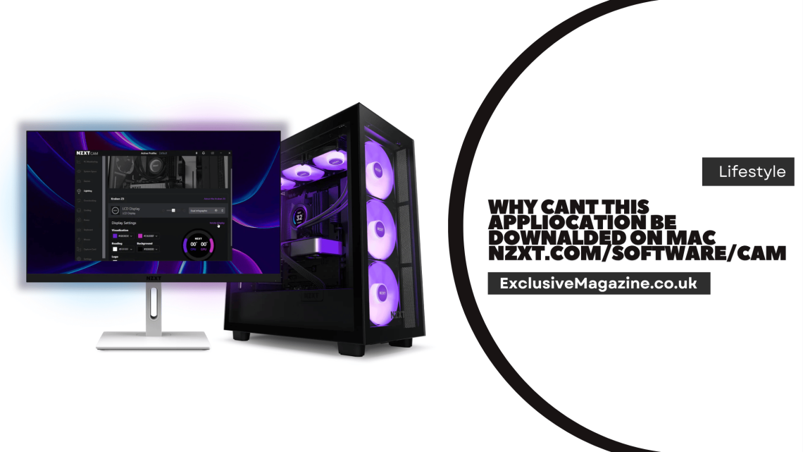 Why cant this appliocation be downalded on mac nzxt.com/software/cam