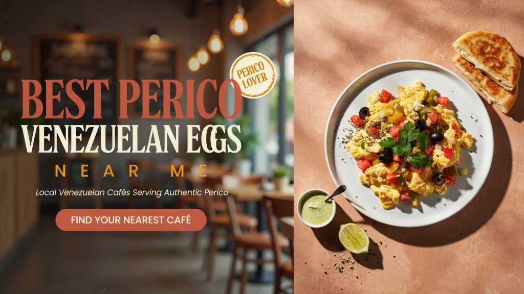 Best Perico Venezuelan Eggs Near Me