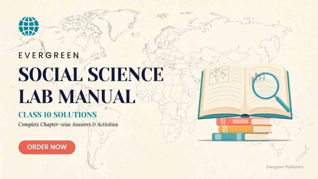 Evergreen Social Science Lab Manual Solutions Class 10 Solutions