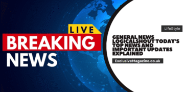 General News Logicalshout Today’s Top News and Important Updates Explained