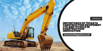 Importance of Teckaya Construction Equipment Ltd