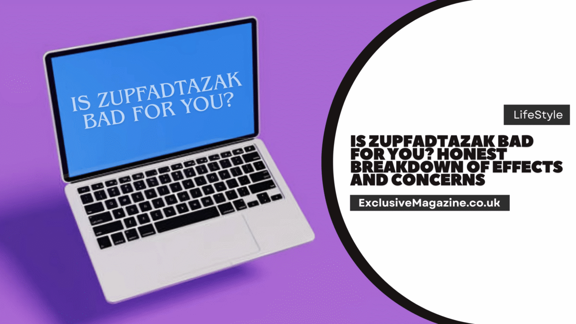 Is zupfadtazak bad for you?
