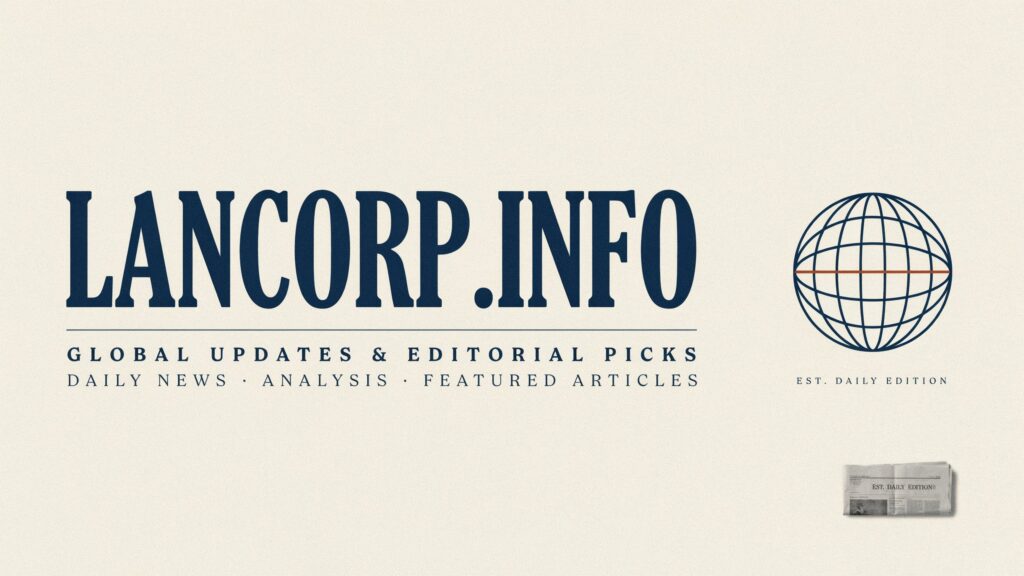Lancorp.Info - Global Updates & Editorial Picks
