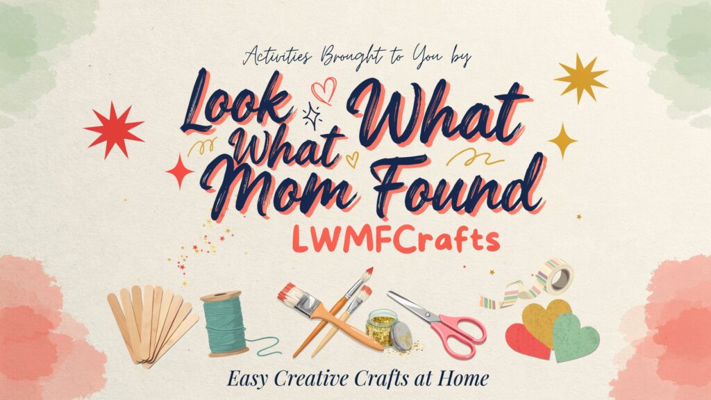 Activities Brought to You by LookWhatMomFound LWMFCrafts