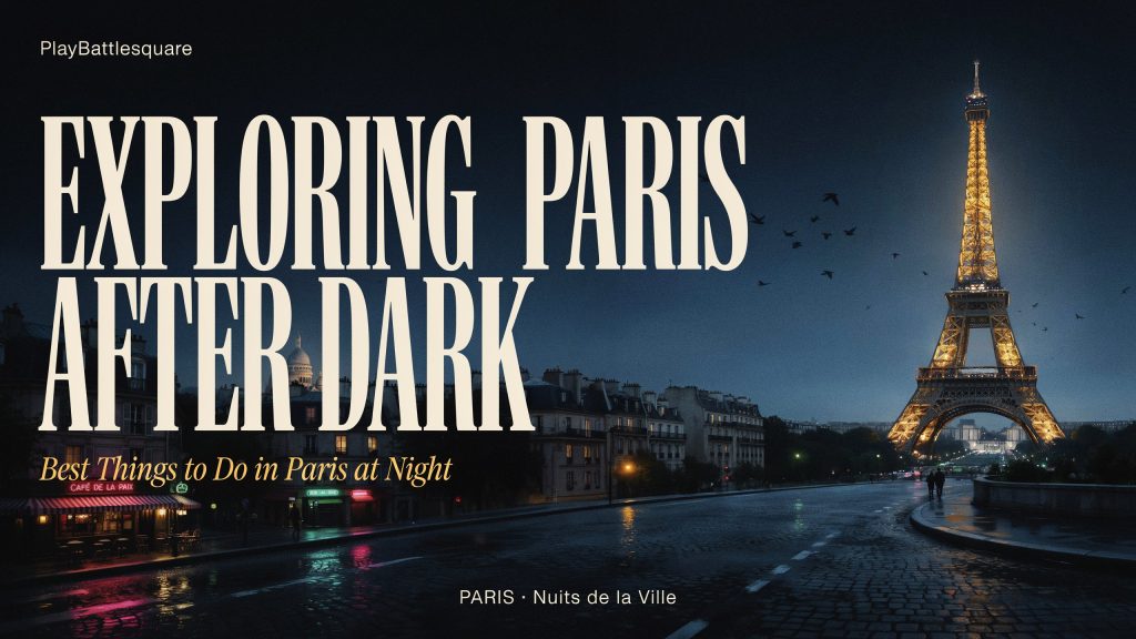 PlayBattlesquare Exploring Paris After Dark