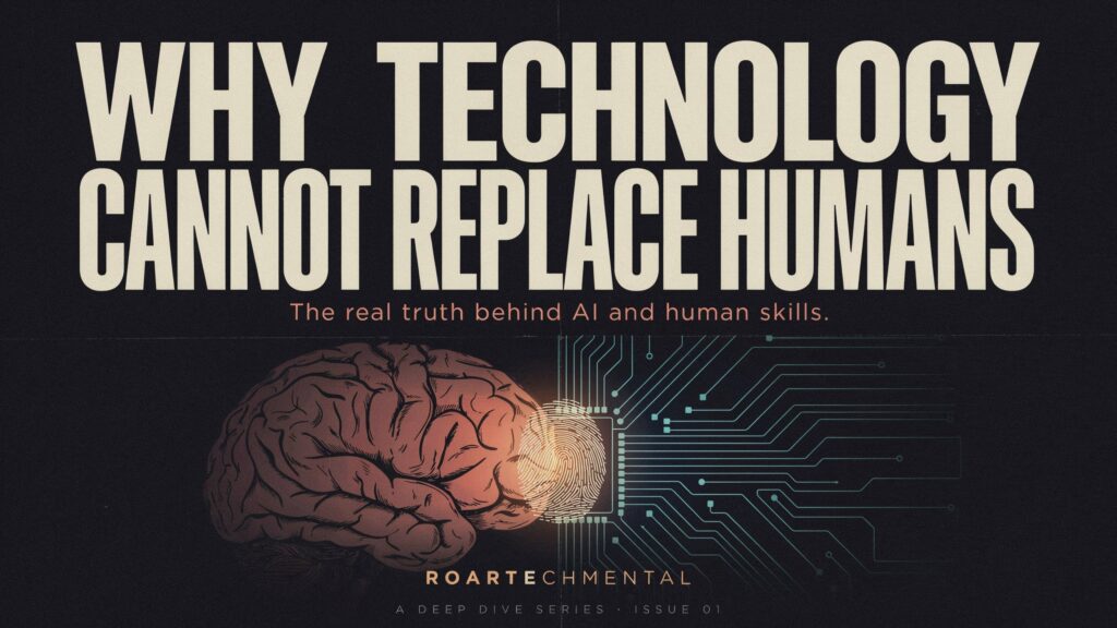 Why Technology Cannot Replace Humans Roartechmental