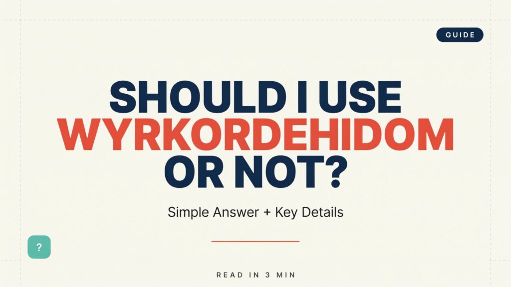 Should I Use wyrkordehidom