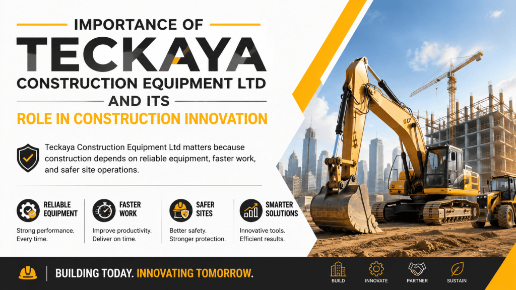 Importance of Teckaya Construction Equipment Ltd