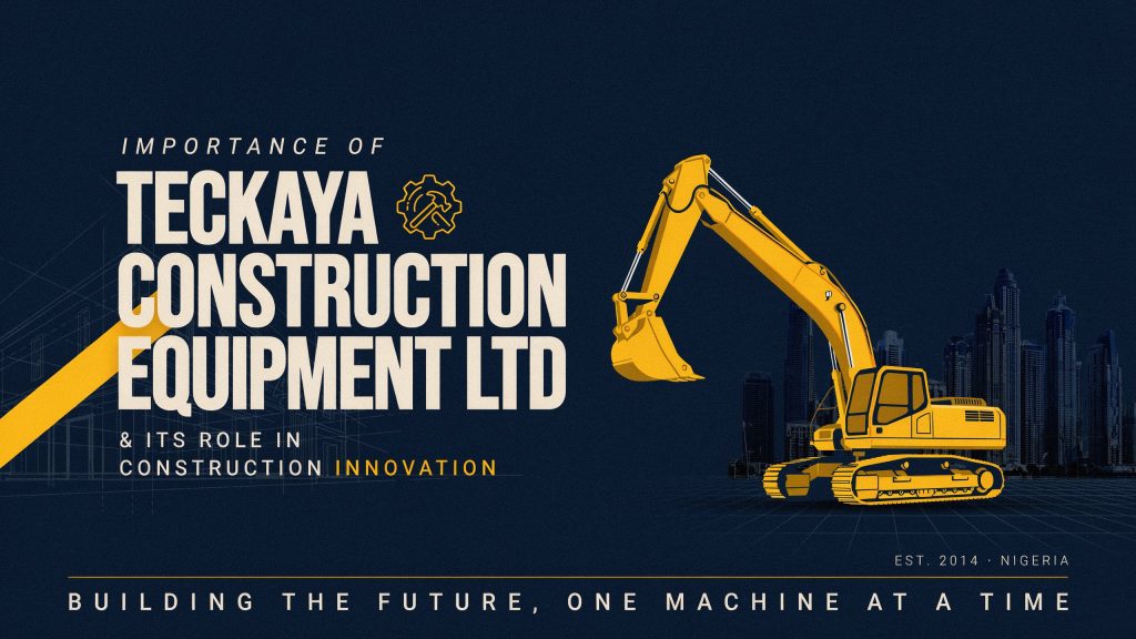 Importance of Teckaya Construction Equipment Ltd