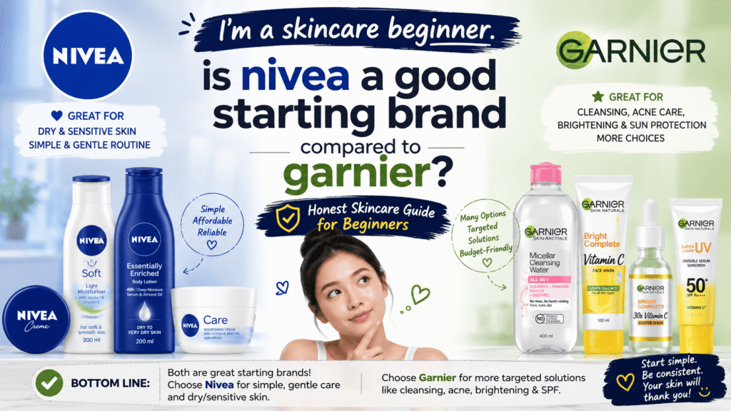 I’m a skincare beginner. is nivea a good starting brand compared to garnier?