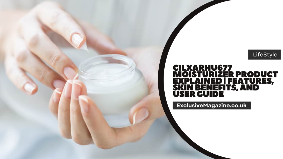 Cilxarhu677 Moisturizer Product
