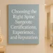 Choosing the Right Spine Surgeon: Factors That Matter Before Treatment